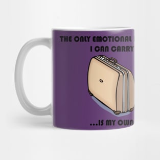 The Only Emotional Baggage I Can Carry Is My Own Mug